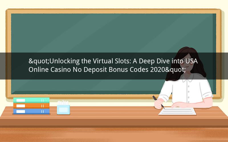 "Unlocking the Virtual Slots: A Deep Dive into USA Online Casino No Deposit Bonus Codes 2020"