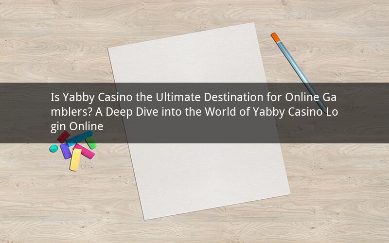 Is Yabby Casino the Ultimate Destination for Online Gamblers? A Deep Dive into the World of Yabby Casino Login Online