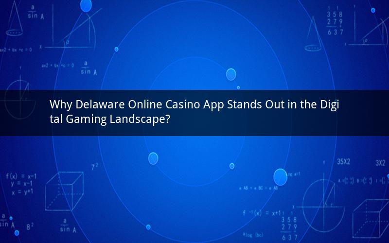 Why Delaware Online Casino App Stands Out in the Digital Gaming Landscape?