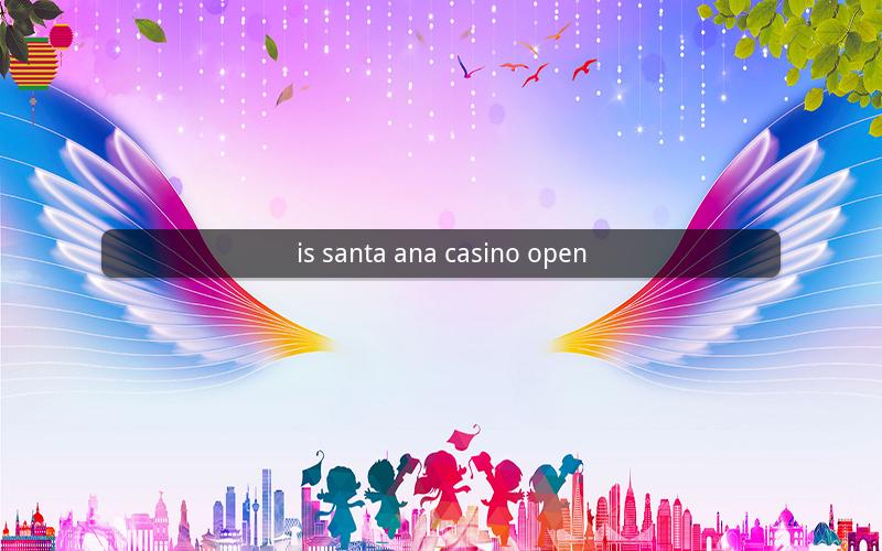 is santa ana casino open
