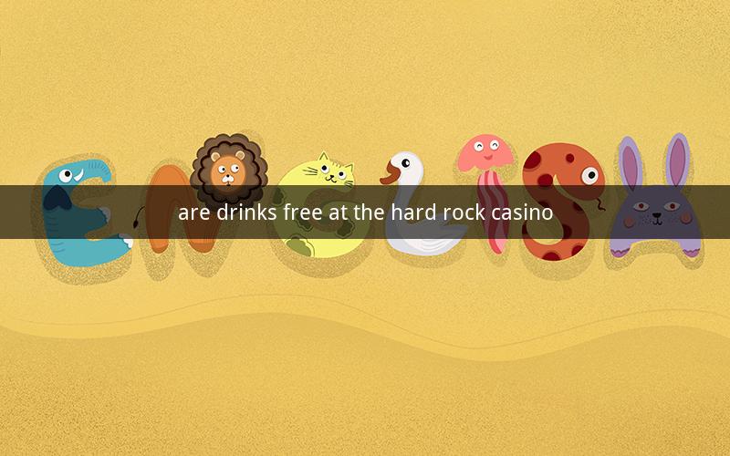 are drinks free at the hard rock casino
