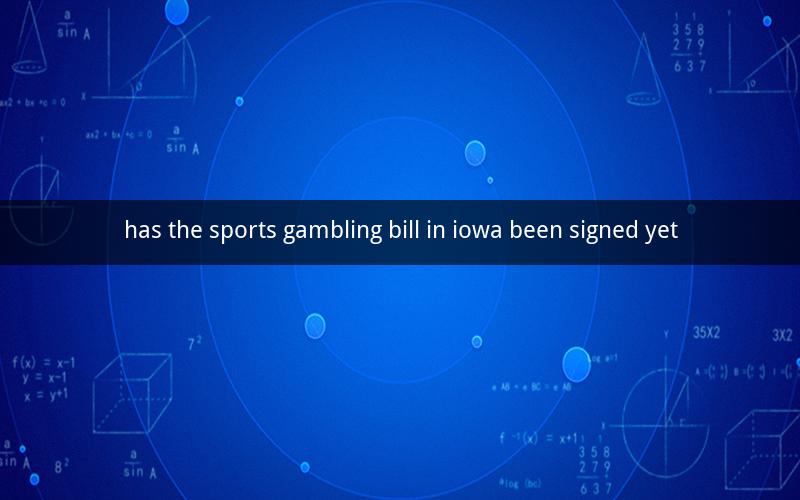 has the sports gambling bill in iowa been signed yet