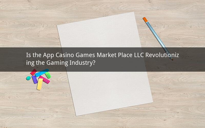 Is the App Casino Games Market Place LLC Revolutionizing the Gaming Industry?