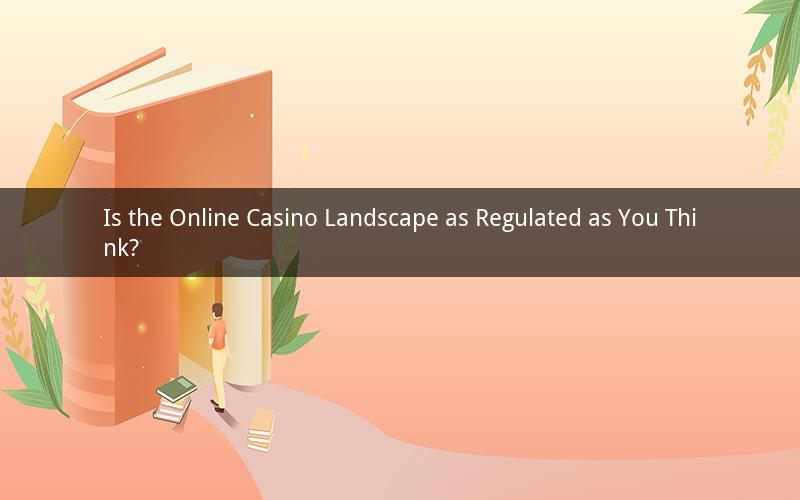 Is the Online Casino Landscape as Regulated as You Think?