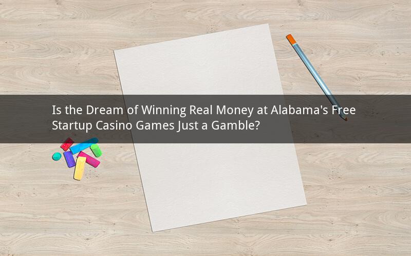 Is the Dream of Winning Real Money at Alabama's Free Startup Casino Games Just a Gamble?