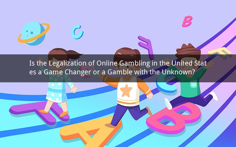 Is the Legalization of Online Gambling in the United States a Game Changer or a Gamble with the Unknown?
