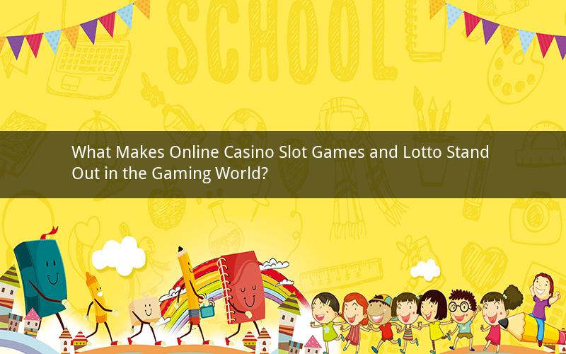 What Makes Online Casino Slot Games and Lotto Stand Out in the Gaming World?