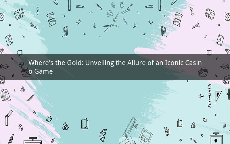 Where's the Gold: Unveiling the Allure of an Iconic Casino Game