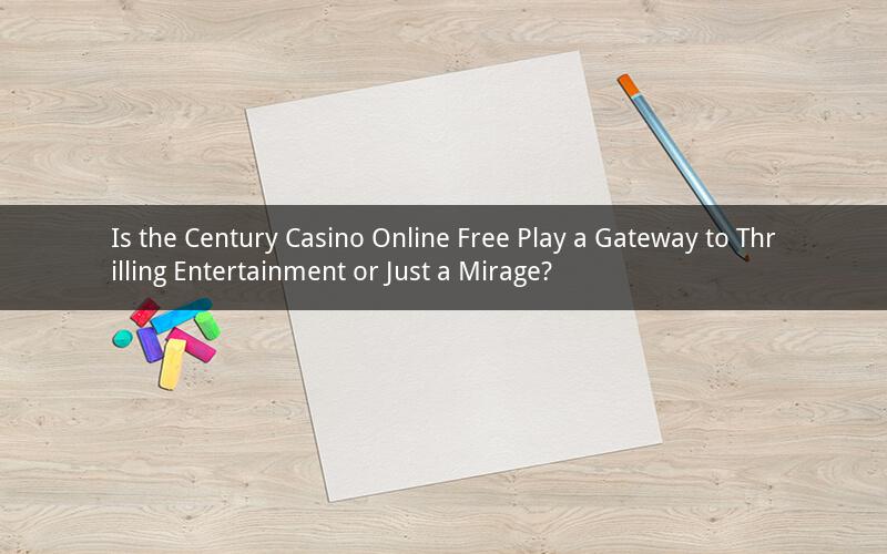 Is the Century Casino Online Free Play a Gateway to Thrilling Entertainment or Just a Mirage?