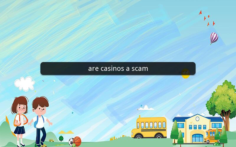 are casinos a scam