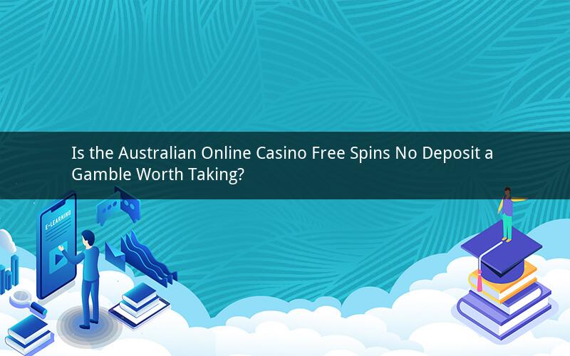 Is the Australian Online Casino Free Spins No Deposit a Gamble Worth Taking?