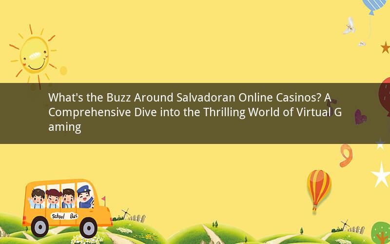 What's the Buzz Around Salvadoran Online Casinos? A Comprehensive Dive into the Thrilling World of Virtual Gaming