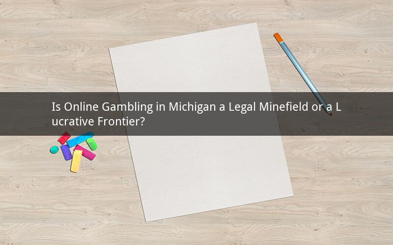 Is Online Gambling in Michigan a Legal Minefield or a Lucrative Frontier?