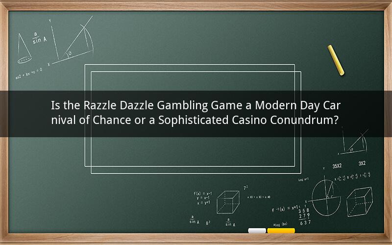 Is the Razzle Dazzle Gambling Game a Modern Day Carnival of Chance or a Sophisticated Casino Conundrum?