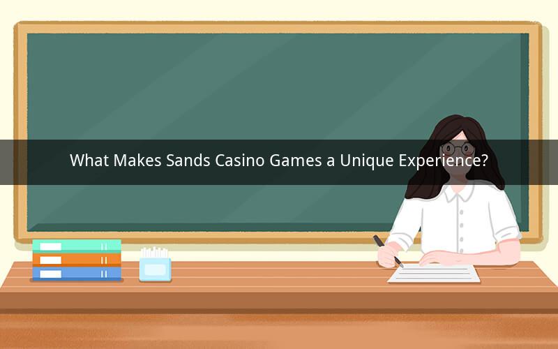 What Makes Sands Casino Games a Unique Experience?