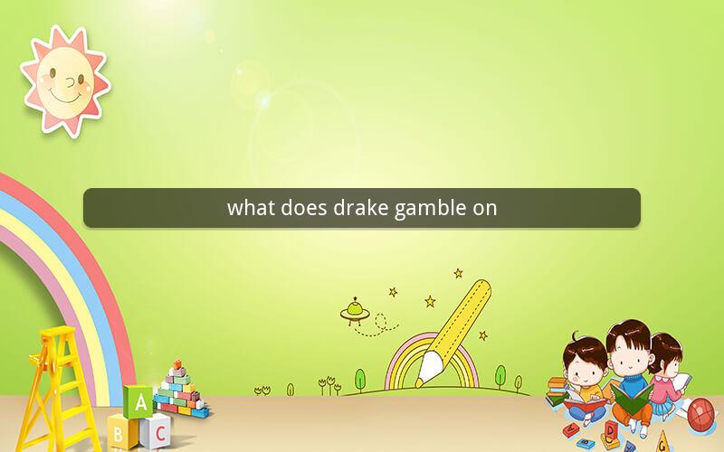 what does drake gamble on