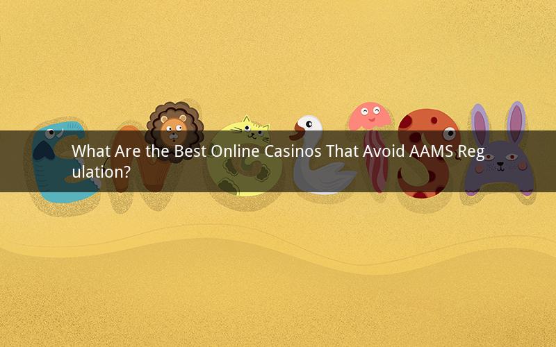 What Are the Best Online Casinos That Avoid AAMS Regulation?