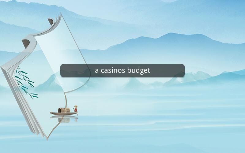 a casinos budget