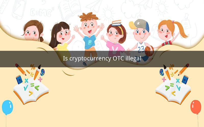 Is cryptocurrency OTC illegal