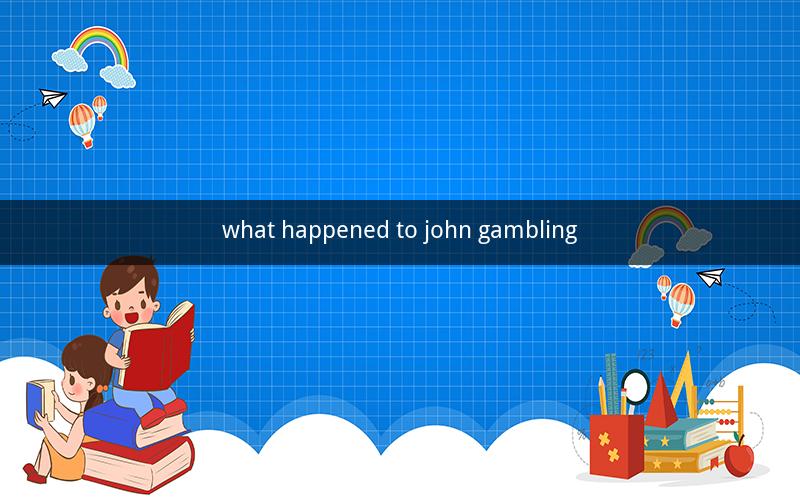 what happened to john gambling