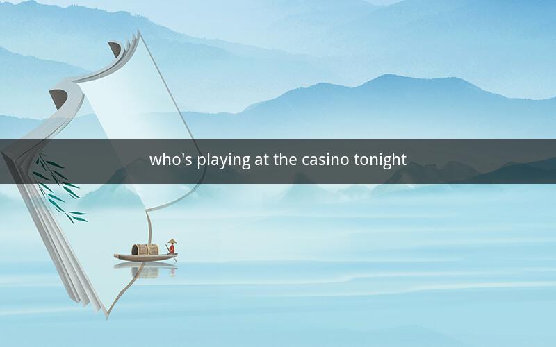 who's playing at the casino tonight