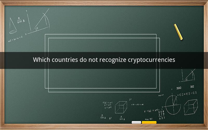 Which countries do not recognize cryptocurrencies