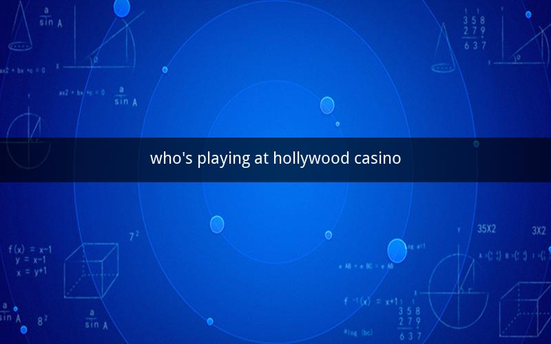 who's playing at hollywood casino