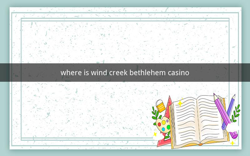 where is wind creek bethlehem casino