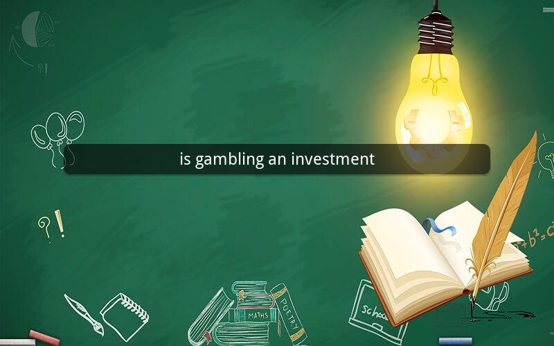 is gambling an investment