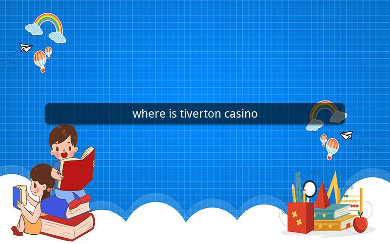 where is tiverton casino