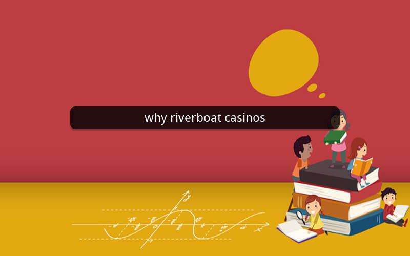 why riverboat casinos