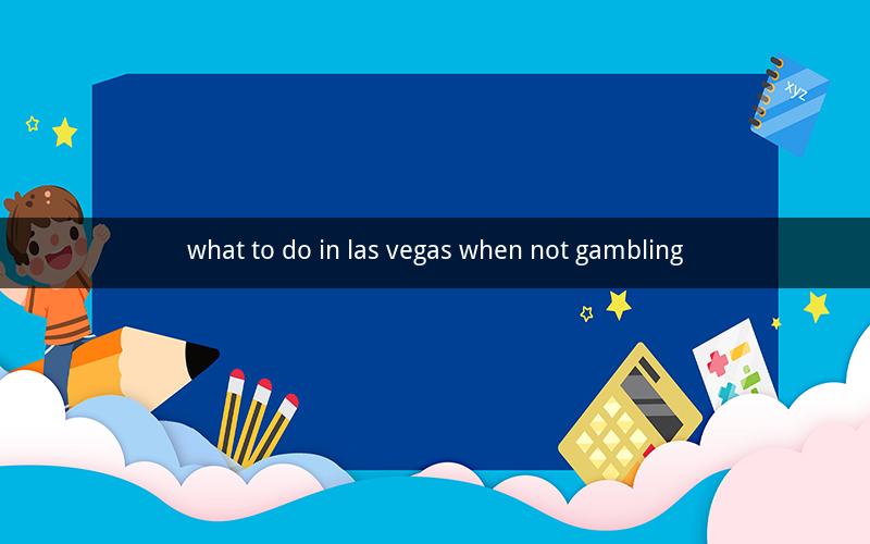 what to do in las vegas when not gambling