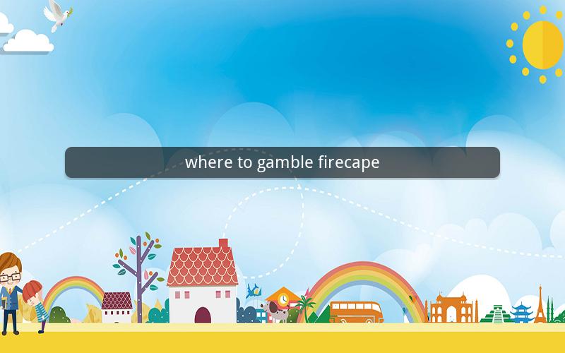 where to gamble firecape