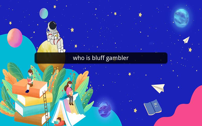 who is bluff gambler