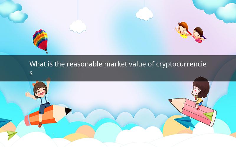 What is the reasonable market value of cryptocurrencies