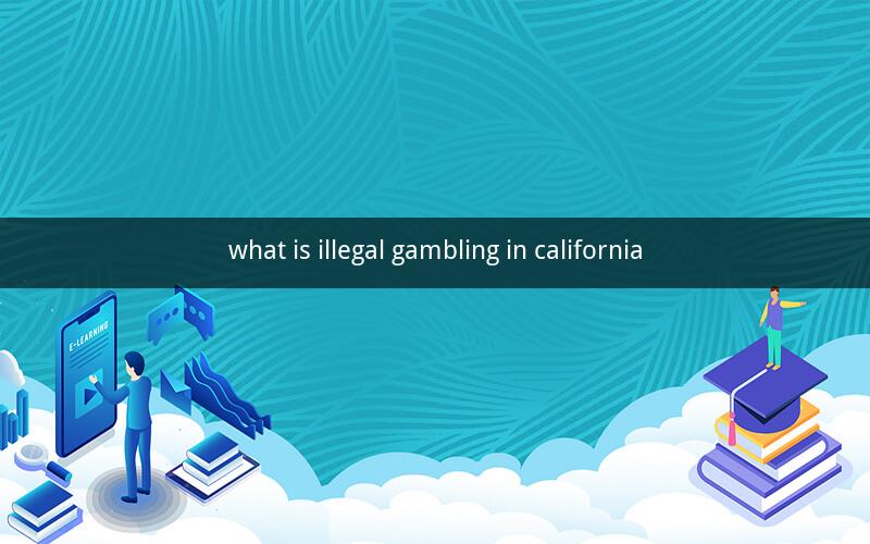 what is illegal gambling in california