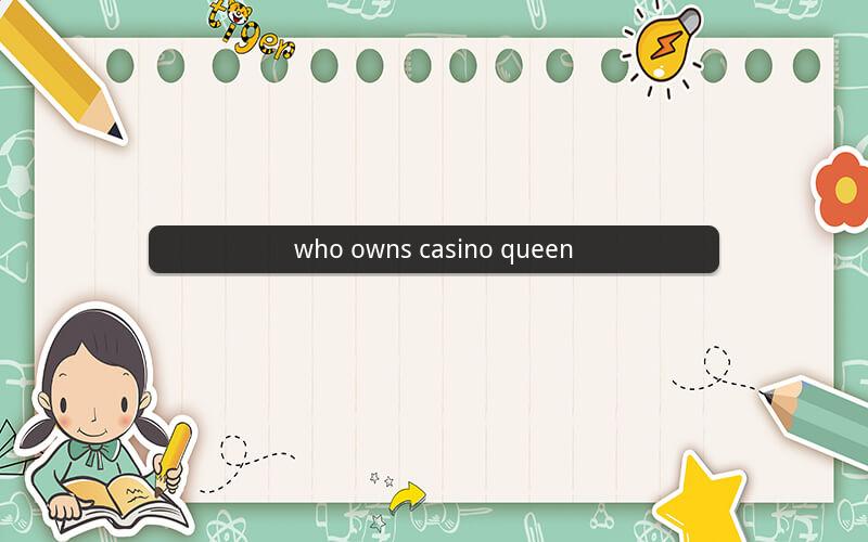 who owns casino queen