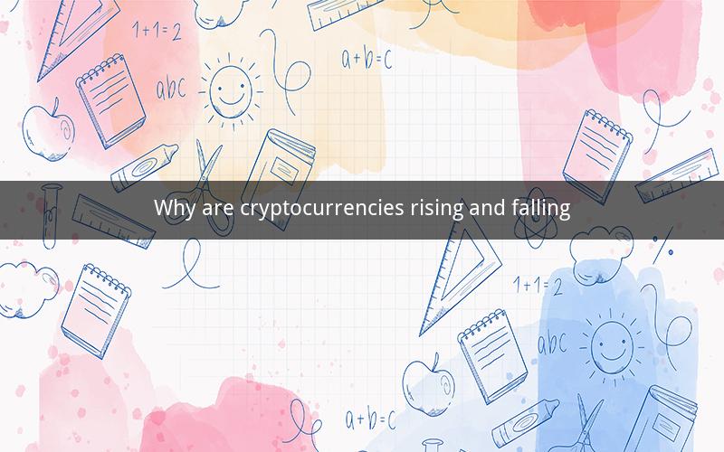 Why are cryptocurrencies rising and falling