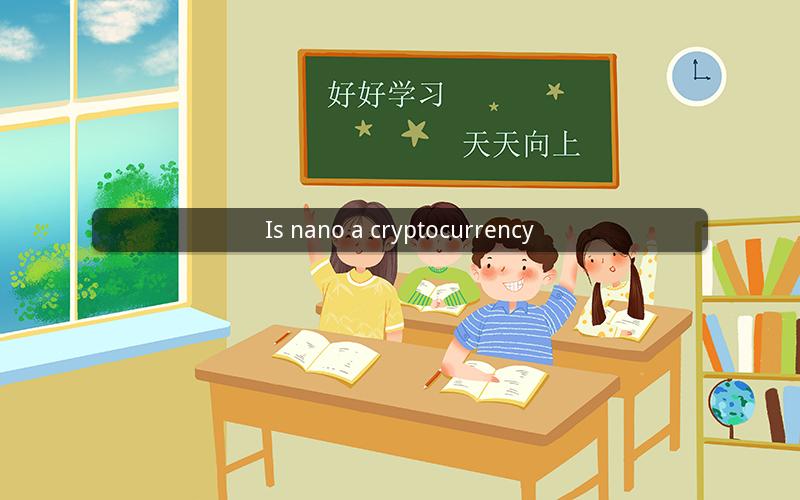 Is nano a cryptocurrency