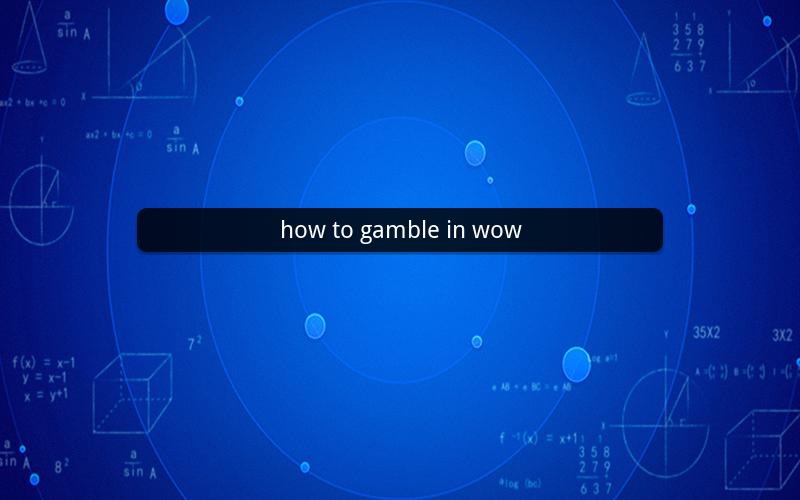 how to gamble in wow