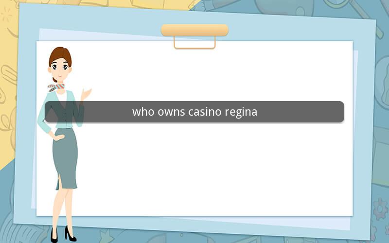 who owns casino regina