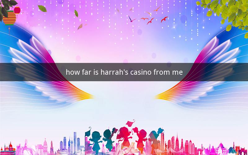how far is harrah's casino from me
