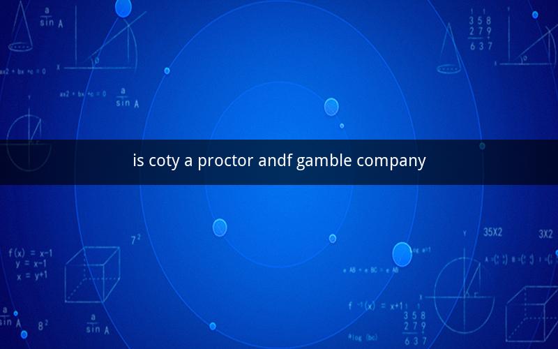 is coty a proctor andf gamble company
