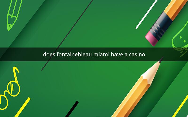 does fontainebleau miami have a casino