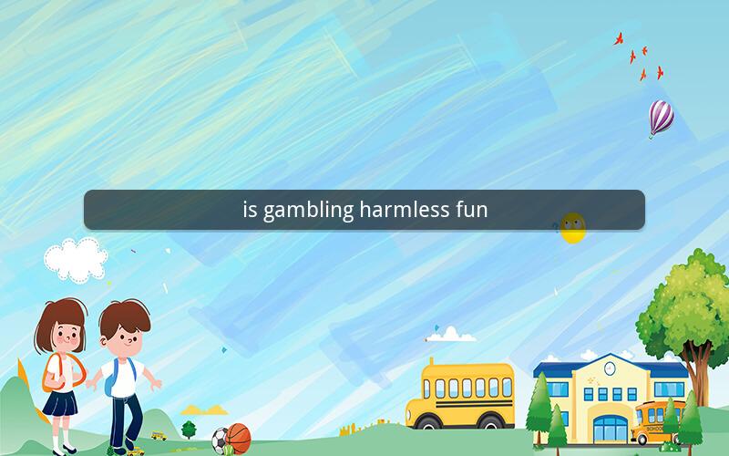 is gambling harmless fun