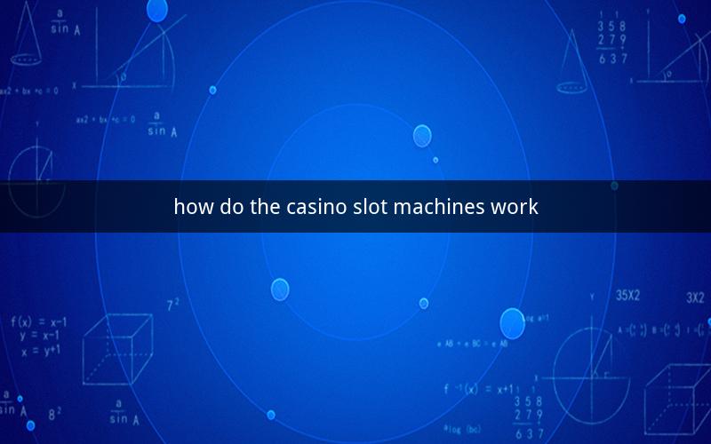how do the casino slot machines work