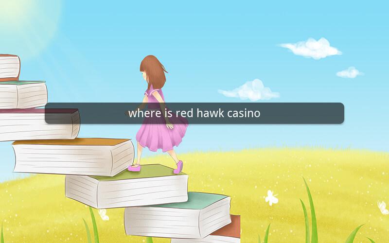 where is red hawk casino