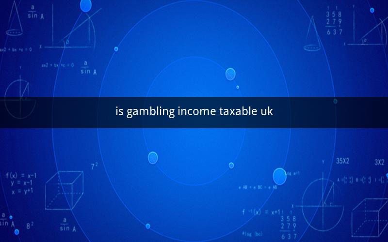 is gambling income taxable uk