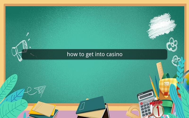 how to get into casino
