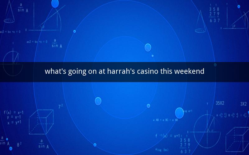 what's going on at harrah's casino this weekend